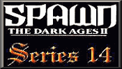 Click here for Spawn Dark Ages II action figures
