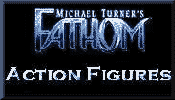 Click here for Fathom Action Figures