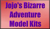Click for Jojo's Bizarre Adventure Model Kits