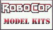 Click here for Robo Cop Model Kits