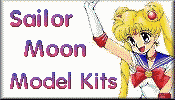 Click for Sailor Moon Model Kits