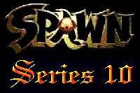 Click here for Spawn Series 10 Action Figures