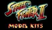 Click for Street Fighter II Model Kits